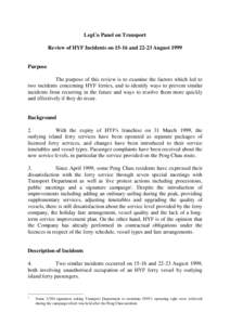 LegCo Panel on Transport Review of HYF Incidents on[removed]and[removed]August 1999 Purpose The purpose of this review is to examine the factors which led to two incidents concerning HYF ferries, and to identify ways to prev