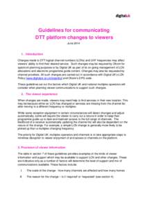 Guidelines for communicating DTT platform changes to viewers June[removed]Introduction Changes made to DTT logical channel numbers (LCNs) and UHF frequencies may affect