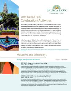 2015 Balboa Park  Celebration Activities One hundred years in the making, Balboa Park’s Centennial Celebration reflects on how far the Park and the region have come while looking toward the future. Highlighting the the