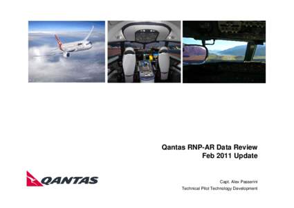 Qantas RNP-AR Data Review Feb 2011 Update Capt. Alex Passerini Technical Pilot Technology Development