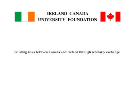 Building links between Canada and Ireland through scholarly exchange  ICUF - in brief •	 Established 1993 with founding chairmen Craig Dobbin O.C. And Dr. Patrick Hillery, former President of Ireland •	 Simple Core 