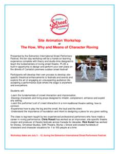 Site Animation Workshop or The How, Why and Means of Character Roving Presented by the Edmonton International Street Performers Festival, this ten day workshop will be a hands-on learning