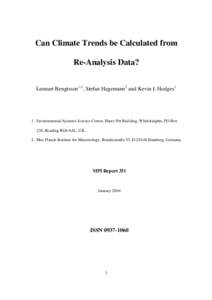 Can Climate Trends be Calculated from Re-Analysis Data? Lennart Bengtsson1,2, Stefan Hagemann2 and Kevin I. Hodges1 1. Environmental Systems Science Centre, Harry Pitt Building, Whiteknights, PO Box 238, Reading RG6 6AL,