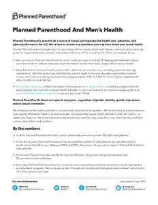 Planned Parenthood And Men’s Health Planned Parenthood is proud to be a source of sexual and reproductive health care, education, and advocacy for men in the U.S. We’re here to answer any questions you may have about