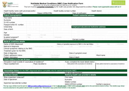 Notifiable Medical Conditions (NMC) Case Notification Form {Sectionj), (k) and (w) of National Health Act, 2003 (Act no. 61 of 2003)} This form must be completed immediately by the health care provider who diagn