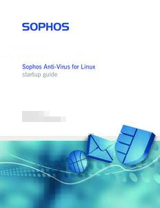 Sophos Anti-Virus for Linux startup guide Product version: 7 Document date: February 2011