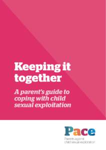 Keeping it together A parent’s guide to coping with child sexual exploitation