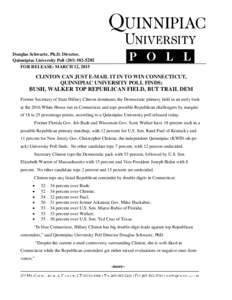 Douglas Schwartz, Ph.D. Director, Quinnipiac University PollFOR RELEASE: MARCH 12, 2015 CLINTON CAN JUST E-MAIL IT IN TO WIN CONNECTICUT, QUINNIPIAC UNIVERSITY POLL FINDS;