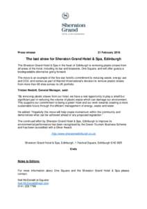 Press release  21 February 2018 The last straw for Sheraton Grand Hotel & Spa, Edinburgh The Sheraton Grand Hotel & Spa in the heart of Edinburgh is removing plastic straws from