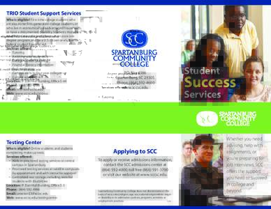 TRIO Student Support Services Who is eligible? First time college students who are also either first-generation college students, or who live in economically disadvantaged households, or have a documented disability. Stu
