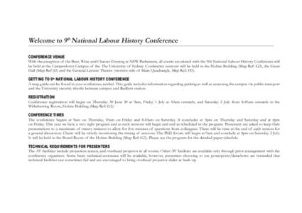 Welcome to 9th National Labour History Conference CONFERENCE VENUE With the exception of the Beer, Wine and Chasser Evening at NSW Parliament, all events associated with the 9th National Labour History Conference will be