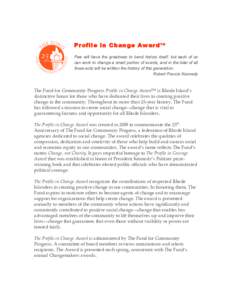 Profile in Change Award™ Few will have the greatness to bend history itself; but each of us can work to change a small portion of events, and in the total of all those acts will be written the history of this generatio