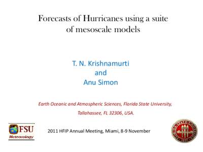 Forecasts of Hurricanes using a suite of mesoscale models T. N. Krishnamurti and Anu Simon