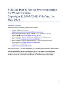 VidaOne Diet & Fitness Synchronization for Windows Vista Copyright © 2007‐2008, VidaOne, Inc. May 2008 Software Versions Make sure you have the following versions of these software: