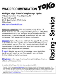WAX RECOMMENDATION Al Quaal Recreation Area, Ishpeming, MI Friday, February 12 2 P.M. Qualification, 4 P.M. Heats 750m Classic www.superiorlandskiclub.com