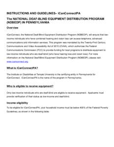 INSTRUCTIONS AND GUIDELINES– iCanConnectPA The NATIONAL DEAF-BLIND EQUIPMENT DISTRIBUTION PROGRAM (NDBEDP) IN PENNSYLVANIA Overview iCanConnect, the National Deaf-Blind Equipment Distribution Program (NDBEDP), will ens