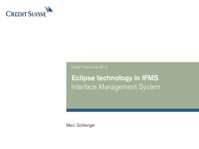 Eclipse Finance DayEclipse technology in IFMS Interface Management System  Marc Schlienger