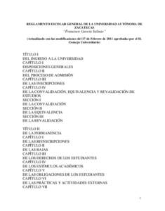 REGLAMENTO ESCOLAR GENERAL DE LA UNIVERSIDAD AUTÓNOMA DE ZACATECAS “Francisco García Salinas” (Actualizado con las modificaciones del 17 de Febrero de 2011 aprobadas por el H. Consejo Universitario)