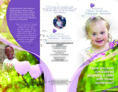 Through the NDSAN, birth families and adoptive families continue to receive current information on Down syndrome and assistance with making an adoption plan, in order to ensure that every child with Down syndrome has the