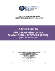 JABATAN PENDIDIKAN TINGGI KEMENTERIAN PENDIDIKAN MALAYSIA GARIS PANDUAN SKIM GERAN PENYELIDIKAN PEMBANGUNAN PROTOTAIP (PRGS)