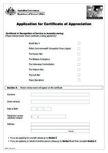Application for Certificate of Appreciation Certificate in Recognition of Service to Australia during: (Please indicate below which certificate is being applied for) World War II British Commonwealth Occupation Force (Ja