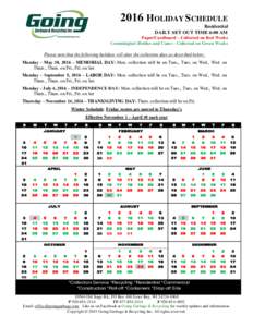 2016 HOLIDAY SCHEDULE Residential DAILY SET OUT TIME 6:00 AM Paper/Cardboard – Collected on Red Weeks Commingled (Bottles and Cans) - Collected on Green Weeks Please note that the following holidays will alter the coll