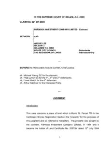 IN THE SUPREME COURT OF BELIZE, A.D. 2009  CLAIM NO. 321 OF 2005  BETWEEN   ( FORMOSA INVESTMENT COMPANY LIMITED  Claimant 