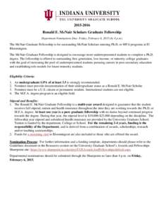 [removed]Ronald E. McNair Scholars Graduate Fellowship Department Nominations Due: Friday, February 6, 2015 (by 4 p.m.) The McNair Graduate Fellowship is for outstanding McNair Scholars entering Ph.D. or MFA programs at