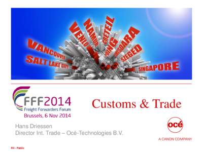 Customs & Trade Hans Driessen Director Int. Trade – Océ-Technologies B.V. R4 Océ- Public Production Printing Products