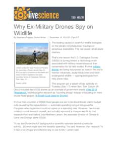 Why Ex-Military Drones Spy on Wildlife By Stephanie Pappas, Senior Writer | December 19, [removed]:27pm ET The leading causes of death for wildlife biologists on the job are not grizzly bear maulings or