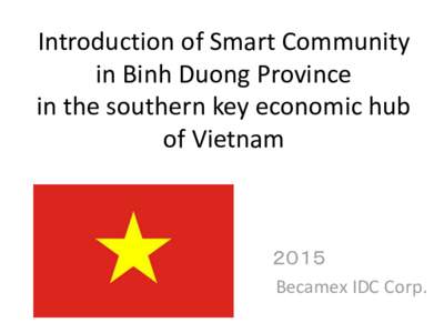 Introduction of Smart Community in Binh Duong Province in the southern key economic hub of Vietnam  ２０１５