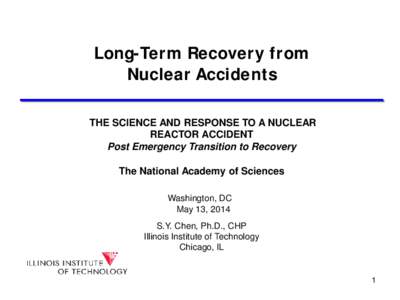 Long-Term Recovery from Nuclear Accidents THE SCIENCE AND RESPONSE TO A NUCLEAR REACTOR ACCIDENT Post Emergency Transition to Recovery The National Academy of Sciences