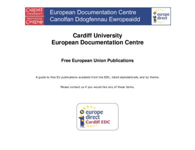 Cardiff University European Documentation Centre Free European Union Publications A guide to free EU publications available from the EDC, listed alphabetically and by theme. Please contact us if you would like any of the