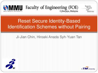 Reset Secure Identity-Based Identification Schemes without Pairing Ji-Jian Chin, Hiroaki Anada Syh-Yuan Tan Direction and Motivations  Cryptography: the art and science of concealing