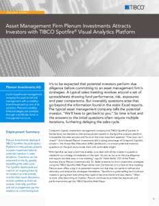 SUCCESS STORY  Asset Management Firm Plenum Investments Attracts Investors with TIBCO Spotfire® Visual Analytics Platform  Plenum Investments AG