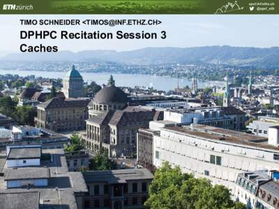 spcl.inf.ethz.ch @spcl_eth TIMO SCHNEIDER <>  DPHPC Recitation Session 3