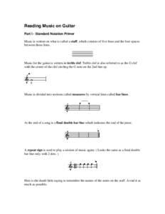 Reading Music on Guitar Part I - Standard Notation Primer Music is written on what is called a staff, which consists of five lines and the four spaces between those lines.  Music for the guitar is written in treble clef.