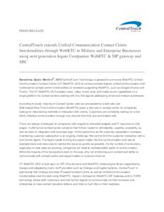 PRESS RELEASE  CentralTouch extends Unified Communication Contact Centre functionalities through WebRTC to Midsize and Enterprise Businesses using next generation Ingate Companion WebRTC & SIP gateway and SBC