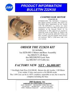PRODUCT INFORMATION BULLETIN Z22K58 COMPRESSOR MOTOR FALCON 10 INTRODUCING The SZ58Compressor Drive Motor and Base Assembly. This motor is an