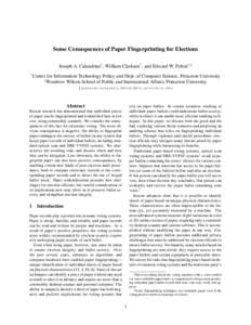 Some Consequences of Paper Fingerprinting for Elections Joseph A. Calandrino* , William Clarkson* , and Edward W. Felten*,† * Center for Information Technology Policy and Dept. of Computer Science, Princeton University