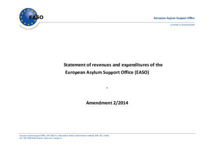Statement of revenues and expenditures of the European Asylum Support Office (EASO) AmendmentEuropean Asylum Support Office, MTC Block A, Winemakers Wharf, Grand Harbour Valletta, MRS 1917, Malta Tel: +