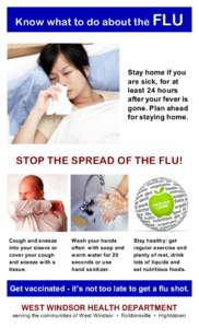 Know what to do about the FLU  Stay home if you are sick, for at least 24 hours after your fever is