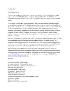 April 16, 2012 Dear Representative: The undersigned organizations dedicated to government openness and accountability are writing to urge you to oppose HR 3523, the Cyber Intelligence Sharing and Protection Act of 2011, 