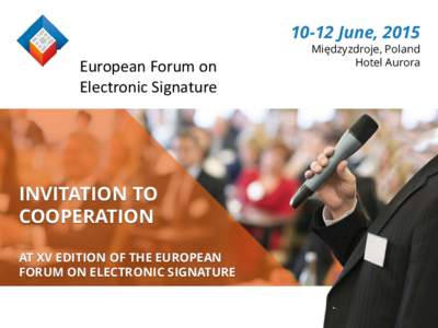 10-12 June, 2015 European Forum on Electronic Signature INVITATION TO COOPERATION