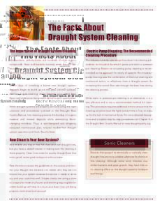 The Facts About Draught System Cleaning The Importance of Draught System Cleaning In addition to alcohol and carbon dioxide, finished beer con-  Electric Pump Cleaning: The Recommended