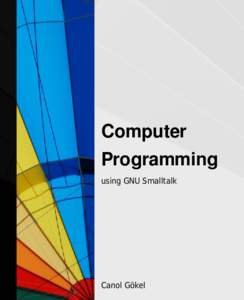 Computer Programming using GNU Smalltalk Canol Gökel