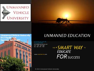 UNMANNED EDUCATION 917 Pacific Ave, Suite 206 Tacoma, WA[removed]removed] Call > 206 – 787– 2807 Fax > 206 – [removed]