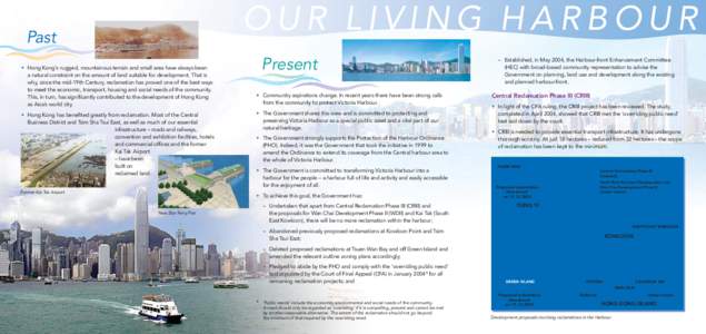 OUR LIVING HARBOUR Past  •	 Hong Kong’s rugged, mountainous terrain and small area have always been