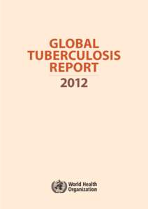 GLOBAL TUBERCULOSIS REPORT 2012  WHO Library Cataloguing-in-Publication Data