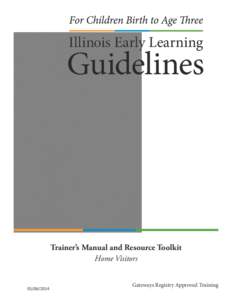 Illinois Early Learning  Guidelines Trainer’s Manual and Resource Toolkit Home Visitors